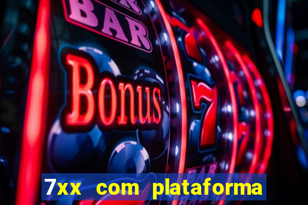 7xx com plataforma de jogos